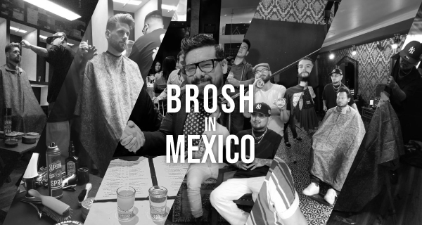 BROSH in Mexico